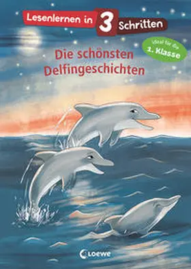 Loewe Erstlesebücher |  Lesenlernen in 3 Schritten - Die schönsten Delfingeschichten | Buch |  Sack Fachmedien