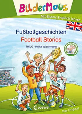 THiLO / Loewe Erstlesebücher |  Bildermaus - Mit Bildern Englisch lernen - Fußballgeschichten - Football Stories | Buch |  Sack Fachmedien
