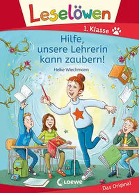 Wiechmann / Loewe Erstlesebücher |  Leselöwen 1. Klasse - Hilfe, unsere Lehrerin kann zaubern! | Buch |  Sack Fachmedien