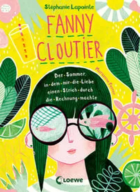 Lapointe |  Fanny Cloutier (Band 3) - Der Sommer, in dem mir die Liebe einen Strich durch die Rechnung machte | Buch |  Sack Fachmedien
