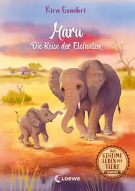 Gembri |  Das geheime Leben der Tiere (Savanne) - Maru - Die Reise der Elefanten | Buch |  Sack Fachmedien