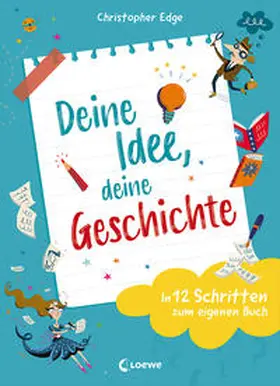 Edge / Loewe Kreativ / Loewe Lernen und Rätseln |  Deine Idee, deine Geschichte - In 12 Schritten zum eigenen Buch | Buch |  Sack Fachmedien