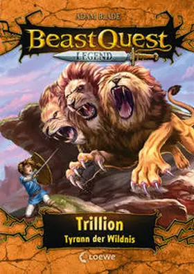 Blade |  Beast Quest Legend (Band 12) - Trillion, Tyrann der Wildnis | Buch |  Sack Fachmedien