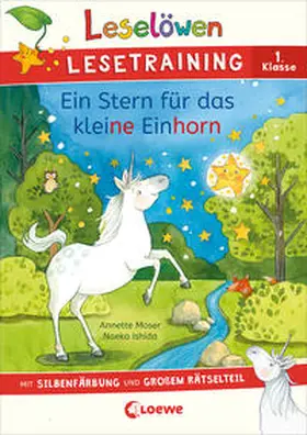 Moser / Loewe Erstlesebücher / Loewe Lernen und Rätseln |  Leselöwen Lesetraining 1. Klasse - Ein Stern für das kleine Einhorn | Buch |  Sack Fachmedien