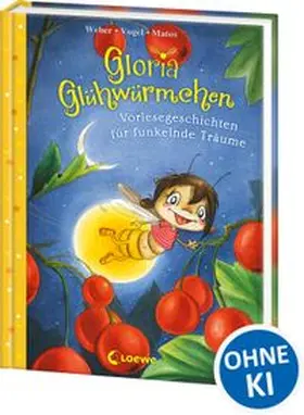 Weber / Vogel |  Gloria Glühwürmchen (Band 5) - Vorlesegeschichten für funkelnde Träume | Buch |  Sack Fachmedien