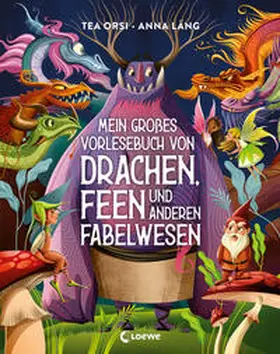 Orsi |  Mein großes Vorlesebuch von Drachen, Feen und anderen Fabelwesen | Buch |  Sack Fachmedien