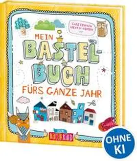 Wahler / Heinrich |  Mein Bastelbuch fürs ganze Jahr | Buch |  Sack Fachmedien