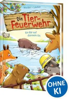 Walder |  Die Tier-Feuerwehr (Band 3) - Ein Bär auf dünnem Eis | Buch |  Sack Fachmedien