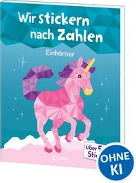  Wir stickern nach Zahlen - Einhörner | Buch |  Sack Fachmedien