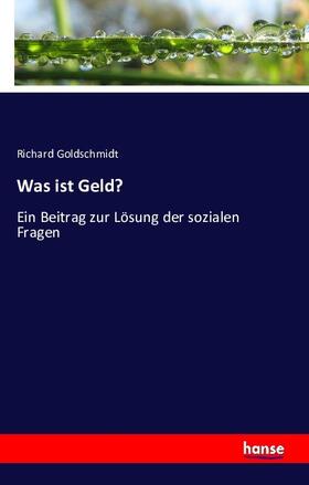 Goldschmidt |  Was ist Geld? | Buch |  Sack Fachmedien