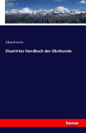 Lucas |  Illustrirtes Handbuch der Obstkunde | Buch |  Sack Fachmedien
