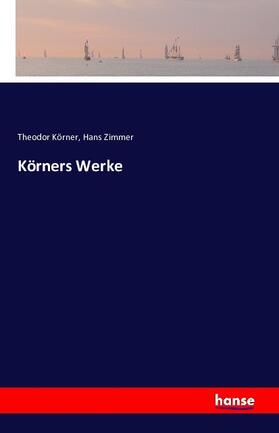 Körner / Zimmer |  Körners Werke | Buch |  Sack Fachmedien