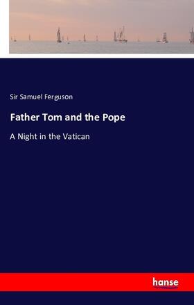 Ferguson |  Father Tom and the Pope | Buch |  Sack Fachmedien