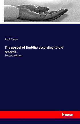 Carus |  The Gospel of Buddha According to Old Records | Buch |  Sack Fachmedien