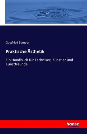 Semper |  Praktische Ästhetik | Buch |  Sack Fachmedien