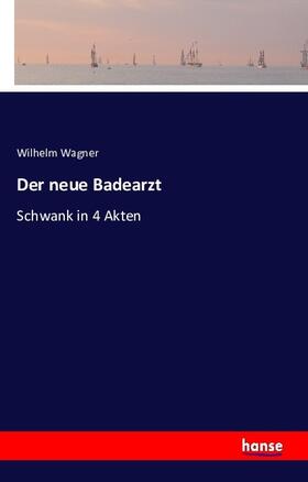 Wagner |  Der neue Badearzt | Buch |  Sack Fachmedien