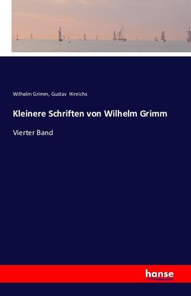 Grimm / Hinrichs |  Kleinere Schriften von Wilhelm Grimm | Buch |  Sack Fachmedien