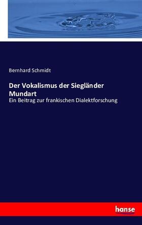 Schmidt |  Der Vokalismus der Siegländer Mundart | Buch |  Sack Fachmedien