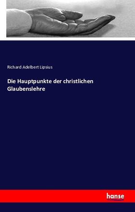 Lipsius |  Die Hauptpunkte der christlichen Glaubenslehre | Buch |  Sack Fachmedien