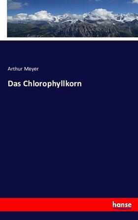 Meyer |  Das Chlorophyllkorn | Buch |  Sack Fachmedien