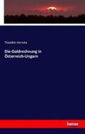 Hertzka |  Die Goldrechnung in Österreich-Ungarn | Buch |  Sack Fachmedien