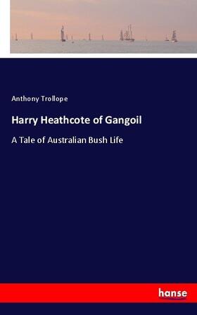 Trollope |  Harry Heathcote of Gangoil | Buch |  Sack Fachmedien