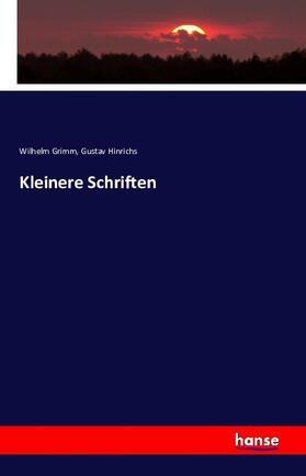 Grimm / Hinrichs |  Kleinere Schriften | Buch |  Sack Fachmedien