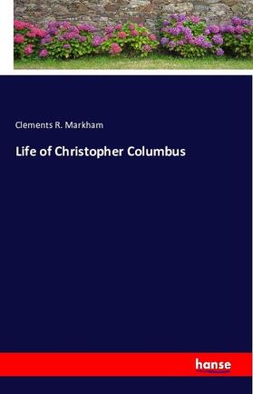 Markham |  Life of Christopher Columbus | Buch |  Sack Fachmedien