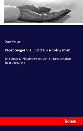 Meltzer |  Papst Gregor VII. und die Bischofswahlen | Buch |  Sack Fachmedien