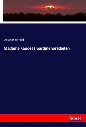 Jerrold |  Madame Kaudel's Gardinenpredigten | Buch |  Sack Fachmedien