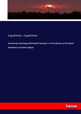 Butler |  John Wesley and George Whitefield in Scotland | Buch |  Sack Fachmedien