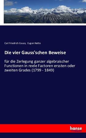 Gauss / Netto |  Die vier Gauss'schen Beweise | Buch |  Sack Fachmedien