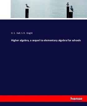 Hall / Knight |  Higher algebra, a sequel to elementary algebra for schools | Buch |  Sack Fachmedien