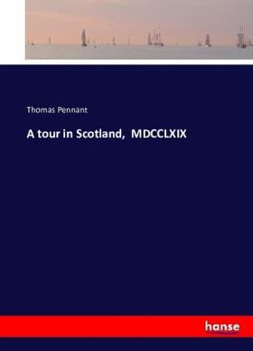 Pennant |  A tour in Scotland,  MDCCLXIX | Buch |  Sack Fachmedien