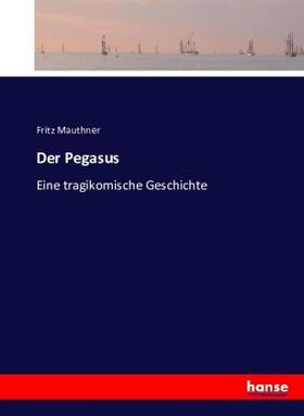 Mauthner |  Der Pegasus | Buch |  Sack Fachmedien