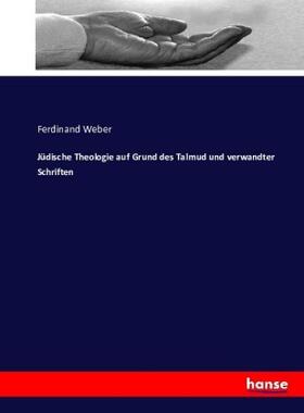 Weber |  Jüdische Theologie auf Grund des Talmud und verwandter Schriften | Buch |  Sack Fachmedien