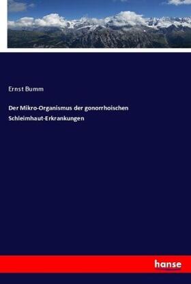 Bumm | Der Mikro-Organismus der gonorrhoischen Schleimhaut-Erkrankungen | Buch | 978-3-7433-5262-9 | sack.de