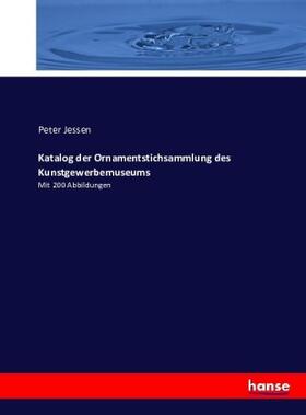 Jessen |  Katalog der Ornamentstichsammlung des Kunstgewerbemuseums | Buch |  Sack Fachmedien