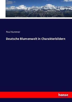 Kummer |  Deutsche Blumenwelt in Charakterbildern | Buch |  Sack Fachmedien