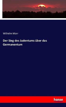Marr |  Der Sieg des Judentums über das Germanentum | Buch |  Sack Fachmedien