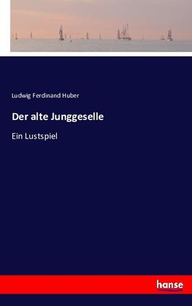 Huber |  Der alte Junggeselle | Buch |  Sack Fachmedien