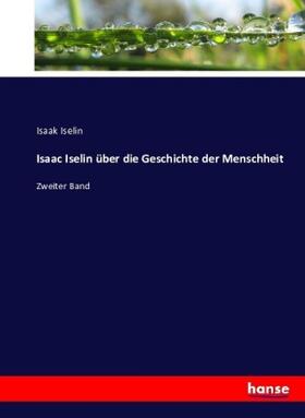 Iselin |  Isaac Iselin über die Geschichte der Menschheit | Buch |  Sack Fachmedien