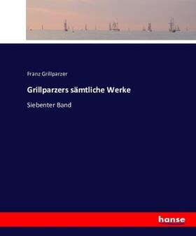 Grillparzer |  Grillparzers sämtliche Werke | Buch |  Sack Fachmedien
