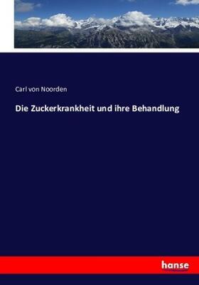 Noorden | Die Zuckerkrankheit und ihre Behandlung | Buch | 978-3-7433-6047-1 | sack.de