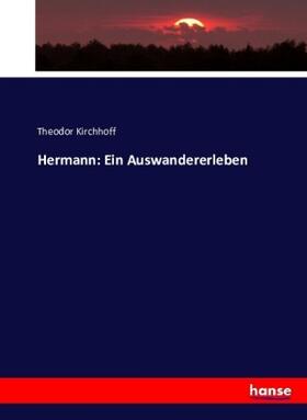 Kirchhoff |  Hermann: Ein Auswandererleben | Buch |  Sack Fachmedien