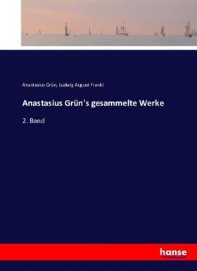 Grün / Frankl |  Anastasius Grün's gesammelte Werke | Buch |  Sack Fachmedien
