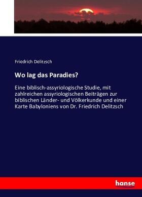 Delitzsch |  Wo lag das Paradies? | Buch |  Sack Fachmedien