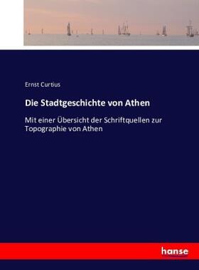 Curtius |  Die Stadtgeschichte von Athen | Buch |  Sack Fachmedien