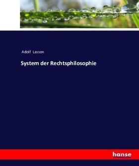 Lasson |  System der Rechtsphilosophie | Buch |  Sack Fachmedien