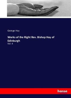 Hay |  Works of the Right Rev. Bishop Hay of Edinburgh | Buch |  Sack Fachmedien